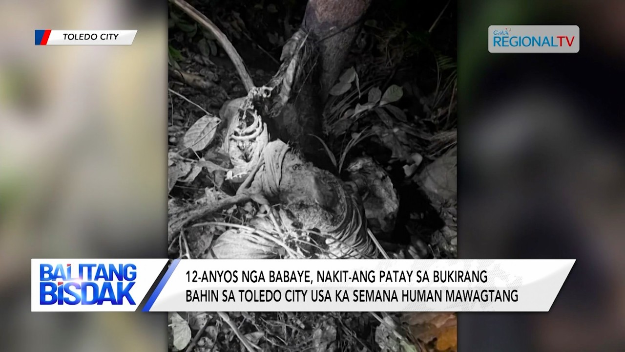 12-anyos nga Babaye nga Na-Missing, Nakit-an nang Patay sa Toledo City | Balitang Bisdak
