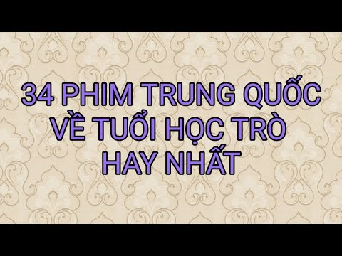 Những bộ phim tuổi học trò hay nhất | 34 Phim Trung Quốc Về Tuổi Học Trò Hay Nhất