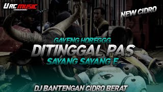 DJ BANTENGAN DITINGGAL PAS SAYANG SAYANG E GAYENG‼️BY URC MUSIC OFFICIAL