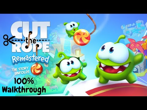 Cut The Rope: Remastered The Story Unfolds | 100% Walkthrough