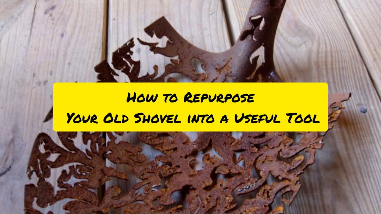 How to Repurpose Your Old Shovel into a Useful Tool YouTube