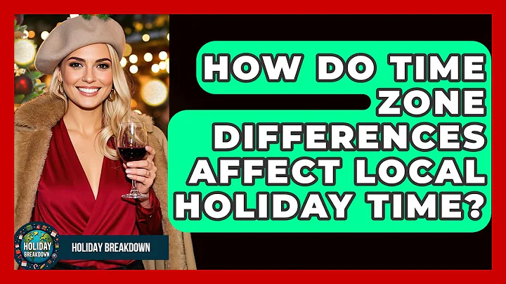 How Do Time Zone Differences Affect Local Holiday Time? - Holiday Breakdown