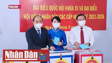 Chủ tịch nước Nguyễn Xuân Phúc bỏ phiếu bầu cử tại huyện Củ Chi, TP Hồ Chí Minh