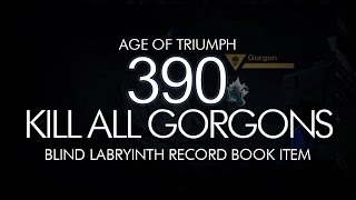 Destiny - How to Kill ALL The Gorgons 390 Guide - Blind Labyrinth Record Book Age of Triumph