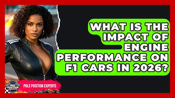 What Is the Impact of Engine Performance on F1 Cars in 2026? | Pole Position Experts