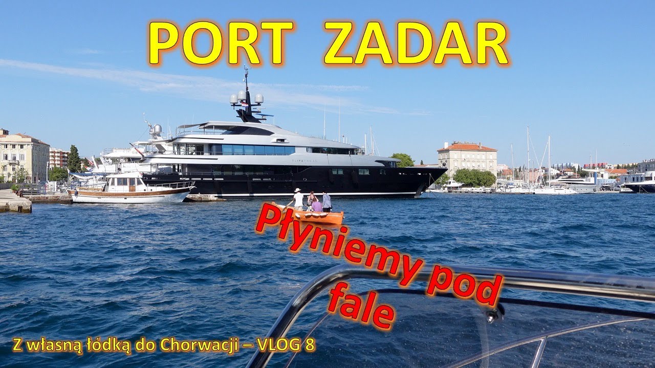 Z własną łódką do Chorwacji - PORT ZADAR, płyniemy pod fale - VLOG 8 BONUS :)