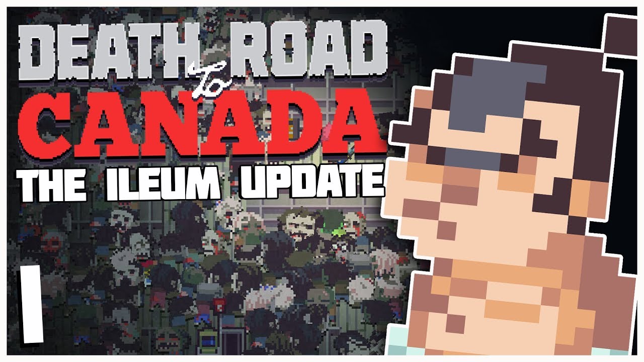 Death Road to Canada: Ileum Update - #1 - Sumo Sized Fun!