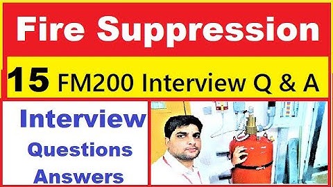 Part 16 - Fire Suppression System  (FM 200) - 15 Interview Questions and Answers