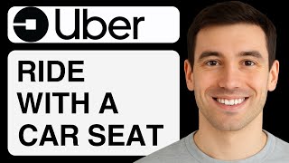 How To Request Uber With A Car Seat - (Step-By-Step)