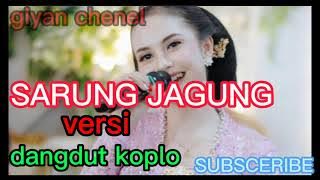 SARUNG JAGUNG VERSI DANGDUT KOPLO