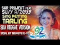 SHR Project feat Susy Arzetty - Sing Penting Tarling (SKA Reggae Version)