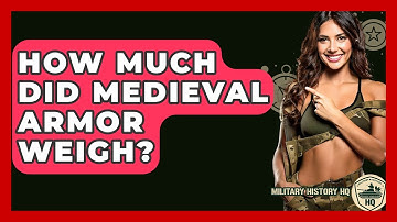 How Much Did Medieval Armor Weigh? - Military History HQ