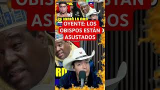 OYENTE: LOS OBISPOS ESTÁN ASUSTADOS #rd #abinader #luisabinader #aod #marcha #noticias #dominicanos