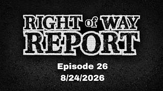 Right-of-Way-Report - Episode 26 - 8/24/2026