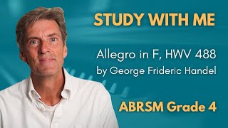 STUDY WITH ME: Allegro in F by G. F. Handel - ABRSM Grade 4 - A3