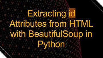 Extracting id Attributes from HTML with BeautifulSoup in Python