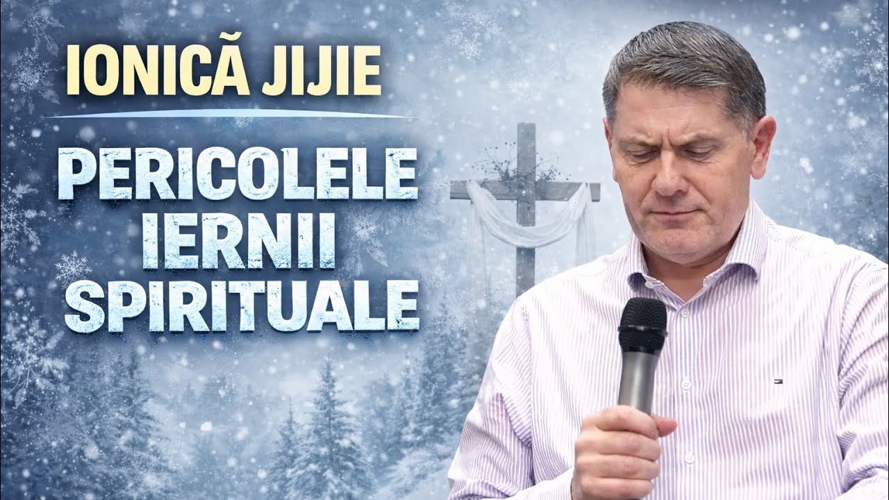 Ionică Jijie -❗️Pericolele Iernii Spirituale...