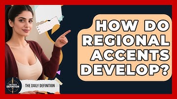 How Do Regional Accents Develop? - The Daily Definition
