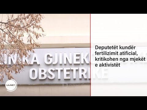 Deputetët kundër fertilizimit atificial, kritikohen nga mjekët e aktivistët