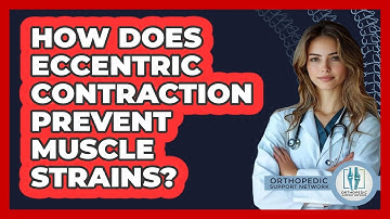 How Does Eccentric Contraction Prevent Muscle Strains? - Orthopedic Support Network