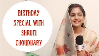 Exclusive: Birthday Special with Shruti Choudhary | Mera Balam Thanedaar