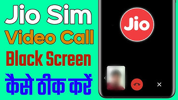 how to fix jio sim video call black screen problem, Jio sim video call black screen problem
