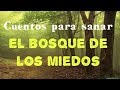 CUENTOS PARA SANAR: EL BOSQUE DE LOS MIEDOS!