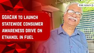 GOACAN to launch statewide consumer awareness drive on ethanol in fuel