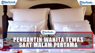 Pengantin Wanita Tewas Saat Malam Pertama, Dokter Bongkar Sebab Kematian