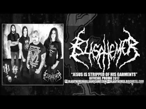 BLASPHEMER - JESUS IS STRIPPED OF HIS GARMENTS (NEW TRACK PROMO 2017) [LYRICS]