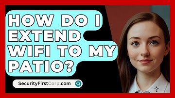 How Do I Extend WiFi To My Patio? - SecurityFirstCorp.com