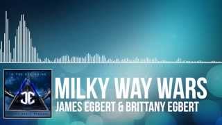 James Egbert & Brittany Egbert - Milky Way Wars Original Mix)