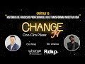 Change TV Capítulo 15 - “Historias de fracasos profesionales que transforman nuestra vida”
