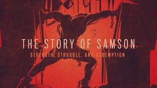 The Story of Samson - Week 5 (Judges 16)