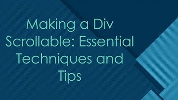 Making a Div Scrollable: Essential Techniques and Tips