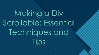 Making a Div Scrollable: Essential Techniques and Tips