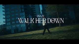 Osazé - “Walk Her Down” (Official Music Video)