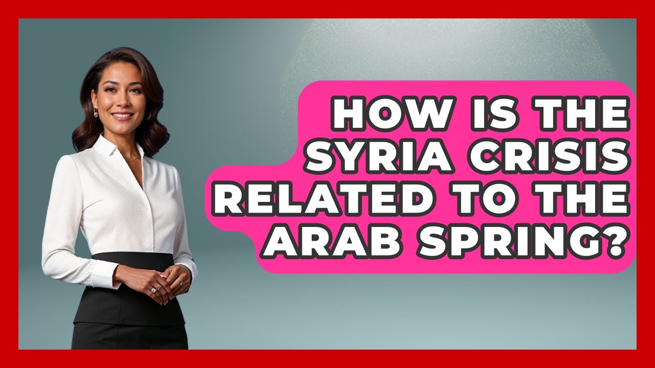How Is The Syria Crisis Related To The Arab Spring? - International Policy Zone