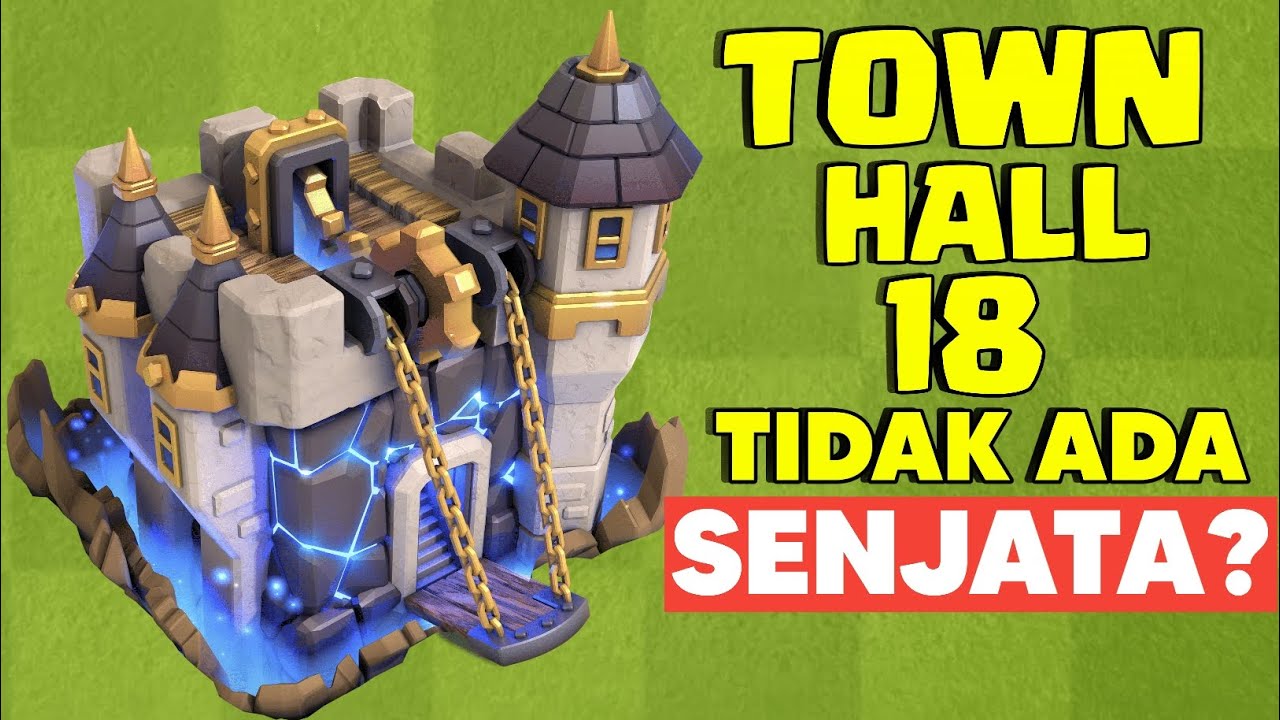 Town Hall 18 Tidak Ada Senjata? | Secara Singkat
