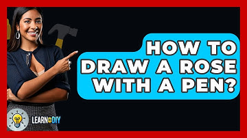 How To Draw A Rose With A Pen? - LearnToDIY360.com