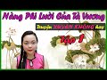 NÀNG PHI LƯỜI CỦA TÀ VƯƠNG - [Tập 1] Truyện Xuyên Không hay nhất