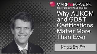 Why AUKOM and GD&T Certifications Matter More Than Ever in Metrology
