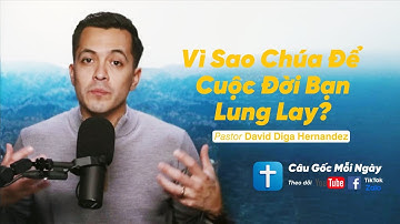 Vì Sao Chúa Để Cuộc Đời Bạn Lung Lay? 𝘗𝘢𝘴𝘵𝘰𝘳 𝗗𝗮𝘃𝗶𝗱 𝗗𝗶𝗴𝗮 𝗛𝗲𝗿𝗻𝗮𝗻𝗱𝗲𝘇 - Câu Gốc Mỗi Ngày
