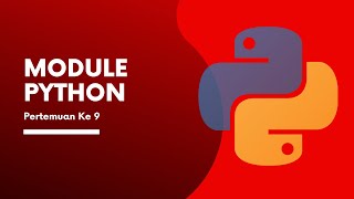 #9 : Belajar Bahasa Pemograman Python -  MODULE PYTHON
