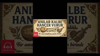 ANILAR KALBE HANÇER VURUR | Turkish Folk