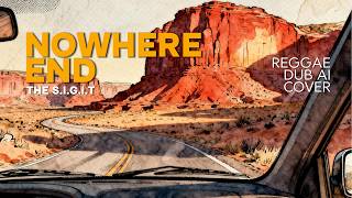 Download lagu Nowhere End - The S.I.G.I.T (Reggae Dub AI Cover)