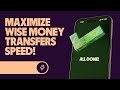 What's the Wise Money Transfers Speed In Reality? And How to Speed it Up 🚀