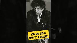 How Bob Dylan Made $1.2 Billion?