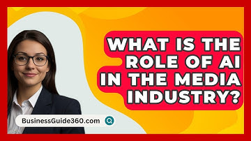 What Is The Role Of AI In The Media Industry? - BusinessGuide360.com