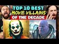 TOP 10 BEST Movie VILLAINS Of The DECADE - REACTION!!!